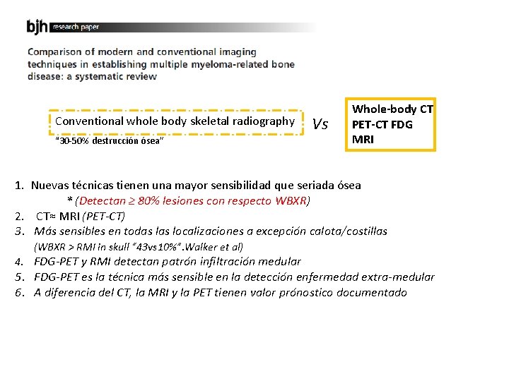 Conventional whole body skeletal radiography “ 30 -50% destrucción ósea” Vs Whole-body CT PET-CT