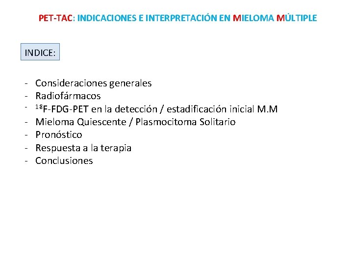 PET-TAC: INDICACIONES E INTERPRETACIÓN EN MIELOMA MÚLTIPLE INDICE: - Consideraciones generales - Radiofármacos -