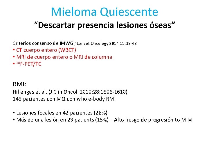 Mieloma Quiescente “Descartar presencia lesiones óseas” Criterios consenso de IMWG ; Lancet Oncology 2014;