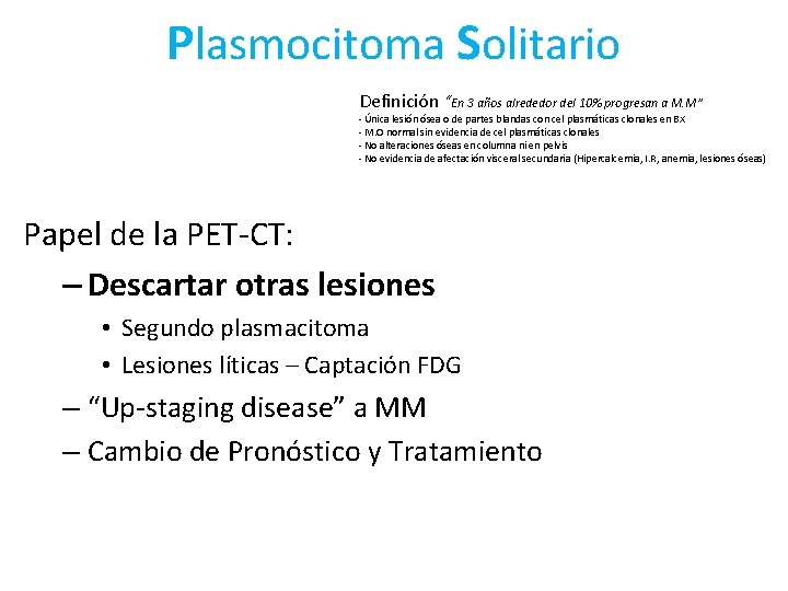 Plasmocitoma Solitario Definición “En 3 años alrededor del 10% progresan a M. M” -