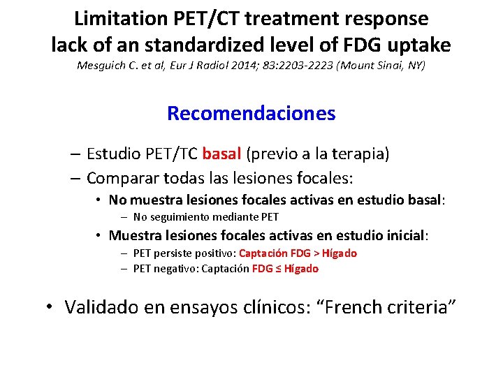 Limitation PET/CT treatment response lack of an standardized level of FDG uptake Mesguich C.