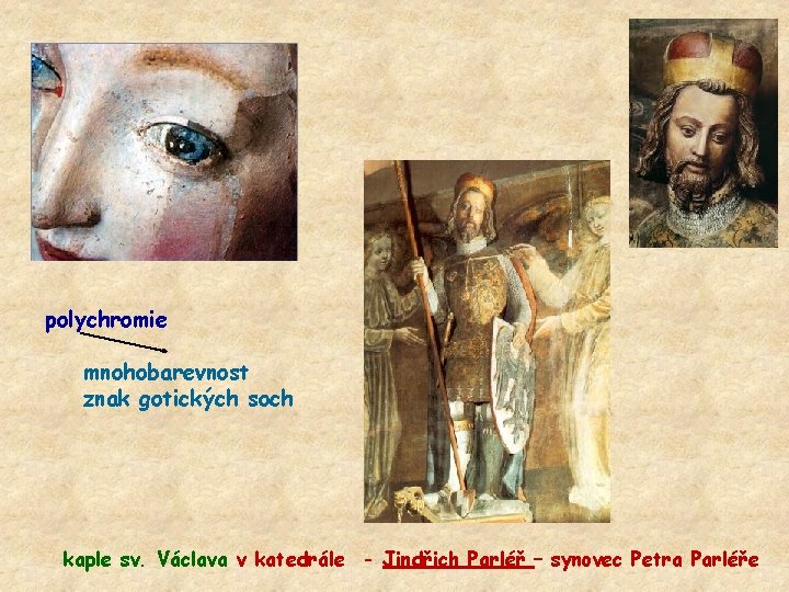 polychromie mnohobarevnost znak gotických soch kaple sv. Václava v katedrále - Jindřich Parléř –