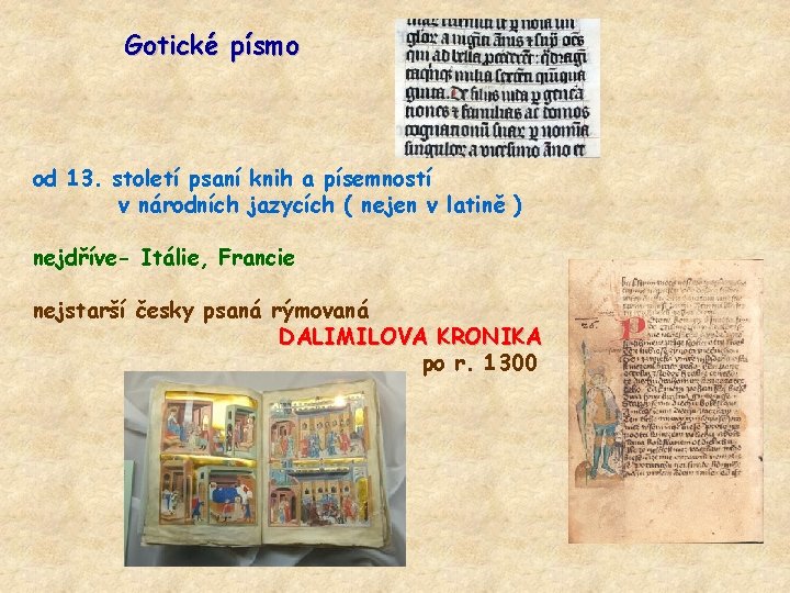 Gotické písmo od 13. století psaní knih a písemností v národních jazycích ( nejen