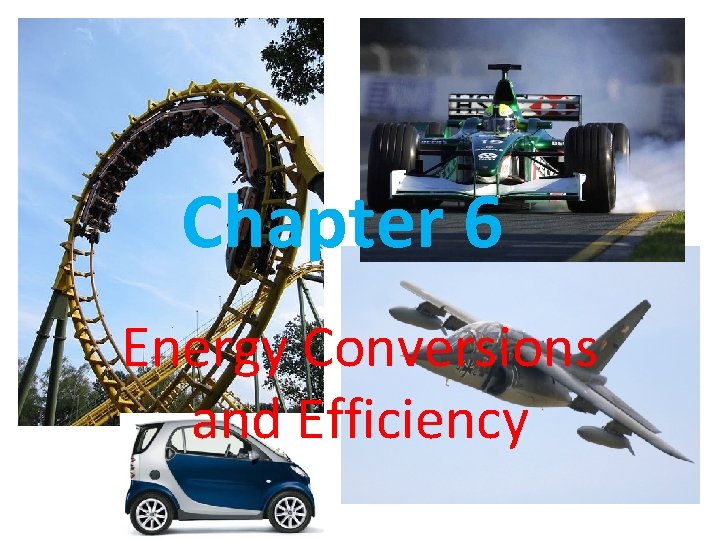 Chapter 6 Energy Conversions and Efficiency 