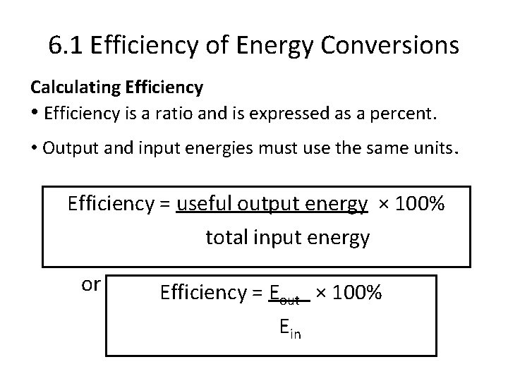 6. 1 Efficiency of Energy Conversions Calculating Efficiency • Efficiency is a ratio and