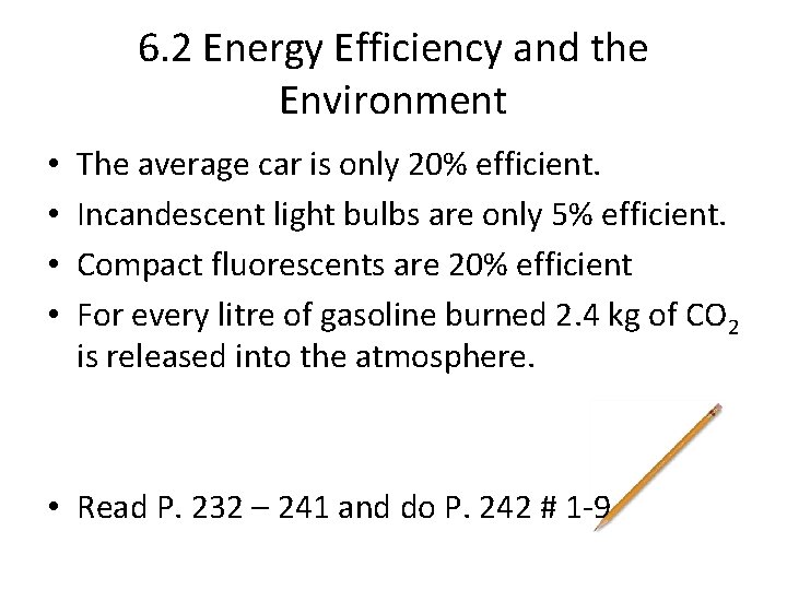 6. 2 Energy Efficiency and the Environment • • The average car is only