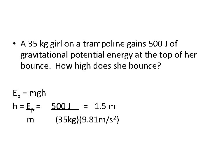  • A 35 kg girl on a trampoline gains 500 J of gravitational