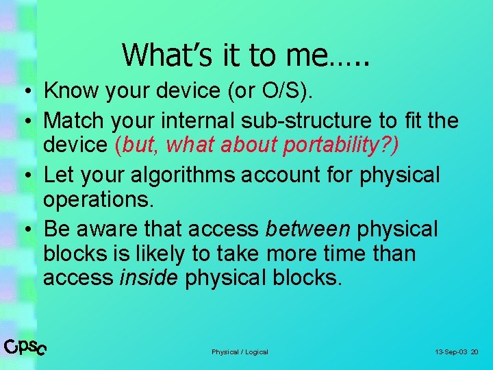 What’s it to me…. . • Know your device (or O/S). • Match your
