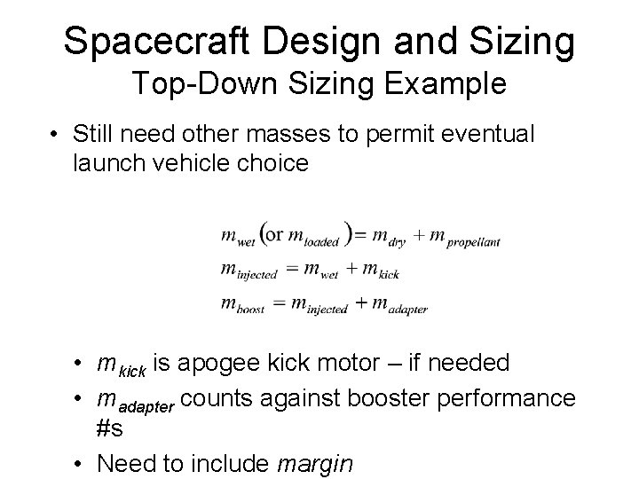 Spacecraft Design and Sizing Top-Down Sizing Example • Still need other masses to permit