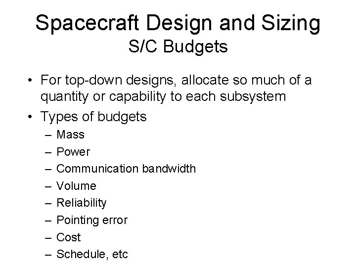 Spacecraft Design and Sizing S/C Budgets • For top-down designs, allocate so much of