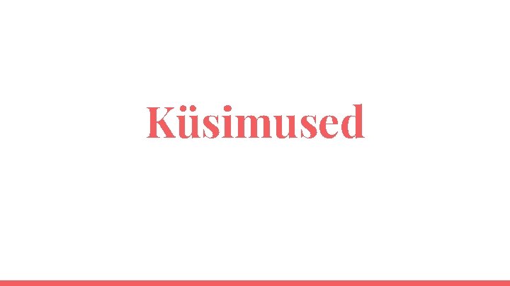 Küsimused 