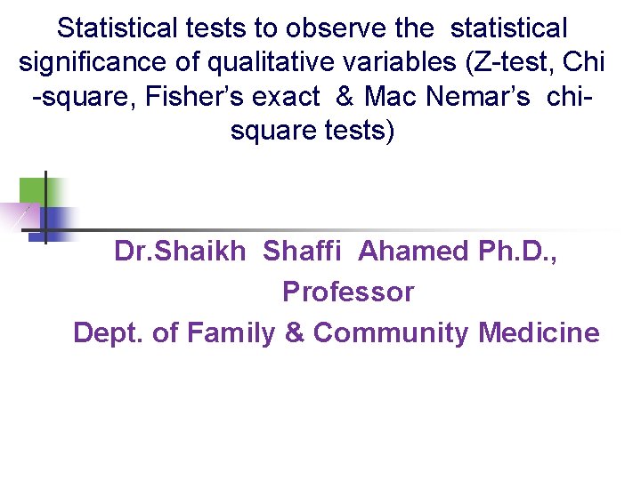 Statistical tests to observe the statistical significance of qualitative variables (Z-test, Chi -square, Fisher’s