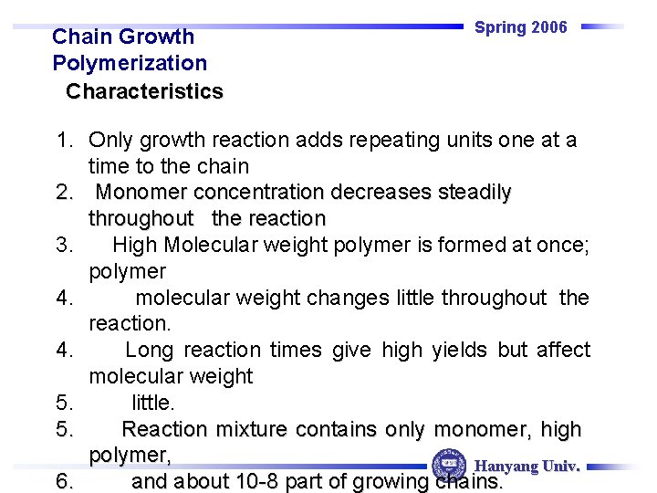 Chain Growth Polymerization Characteristics Spring 2006 1. Only growth reaction adds repeating units one Chain Growth Polymerization Characteristics Spring 2006 1. Only growth reaction adds repeating units one