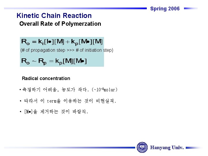 Spring 2006 Kinetic Chain Reaction Overall Rate of Polymerzation (# of propagation step >>> Spring 2006 Kinetic Chain Reaction Overall Rate of Polymerzation (# of propagation step >>>