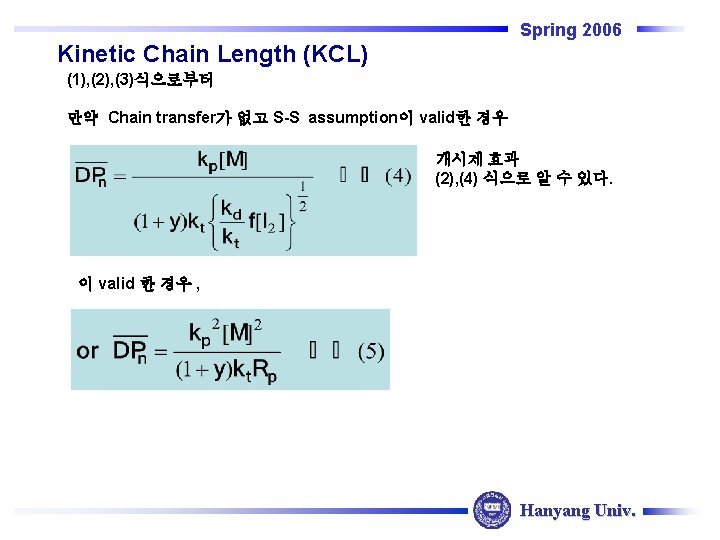 Spring 2006 Kinetic Chain Length (KCL) (1), (2), (3)식으로부터 만약 Chain transfer가 없고 S-S Spring 2006 Kinetic Chain Length (KCL) (1), (2), (3)식으로부터 만약 Chain transfer가 없고 S-S