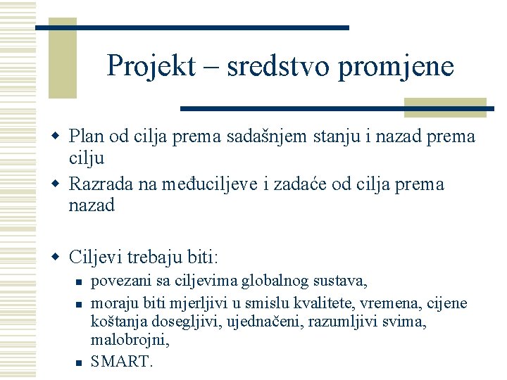 Projekt – sredstvo promjene w Plan od cilja prema sadašnjem stanju i nazad prema