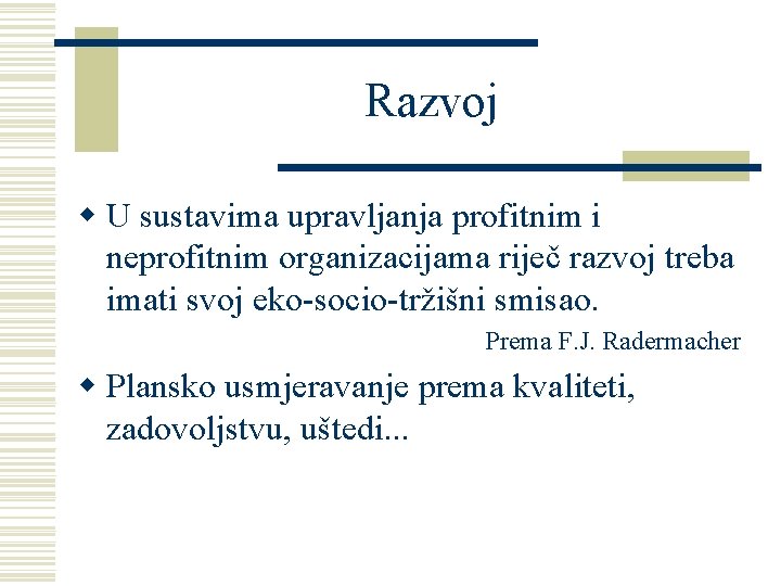 Razvoj w U sustavima upravljanja profitnim i neprofitnim organizacijama riječ razvoj treba imati svoj