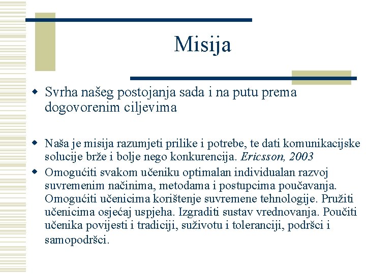 Misija w Svrha našeg postojanja sada i na putu prema dogovorenim ciljevima w Naša