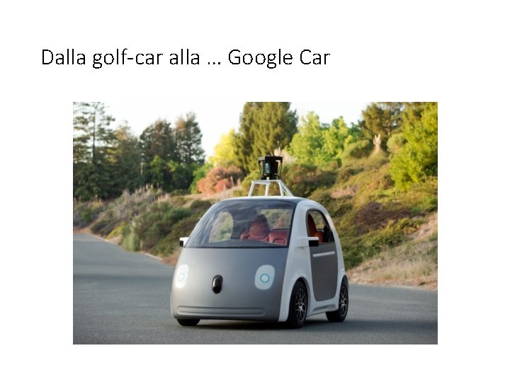 Dalla golf-car alla … Google Car 