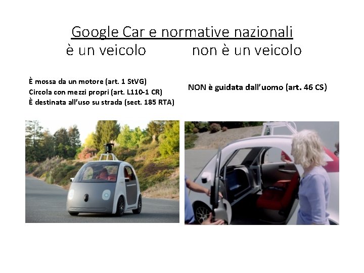 Google Car e normative nazionali è un veicolo non è un veicolo È mossa