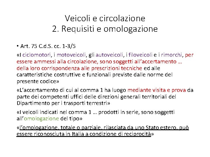 Veicoli e circolazione 2. Requisiti e omologazione • Art. 75 C. d. S. cc.