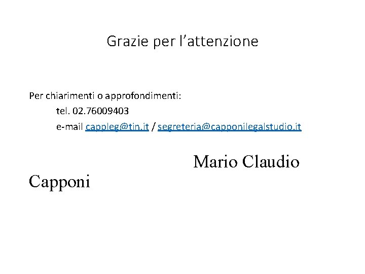 Grazie per l’attenzione Per chiarimenti o approfondimenti: tel. 02. 76009403 e-mail cappleg@tin. it /