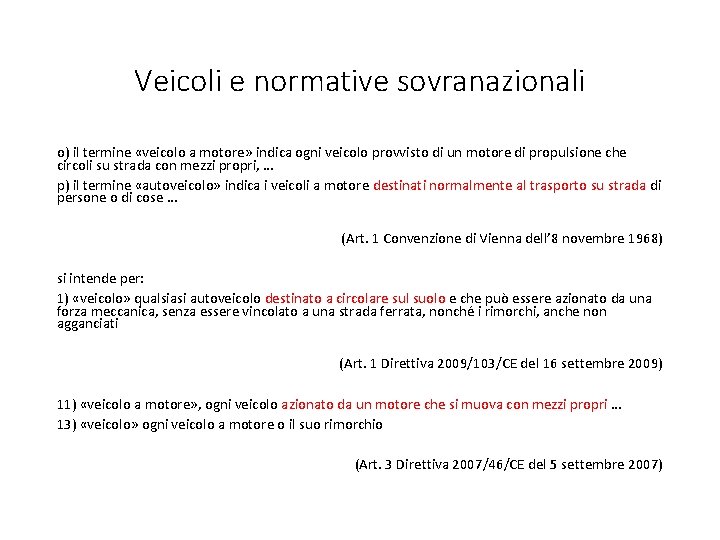 Veicoli e normative sovranazionali o) il termine «veicolo a motore» indica ogni veicolo provvisto