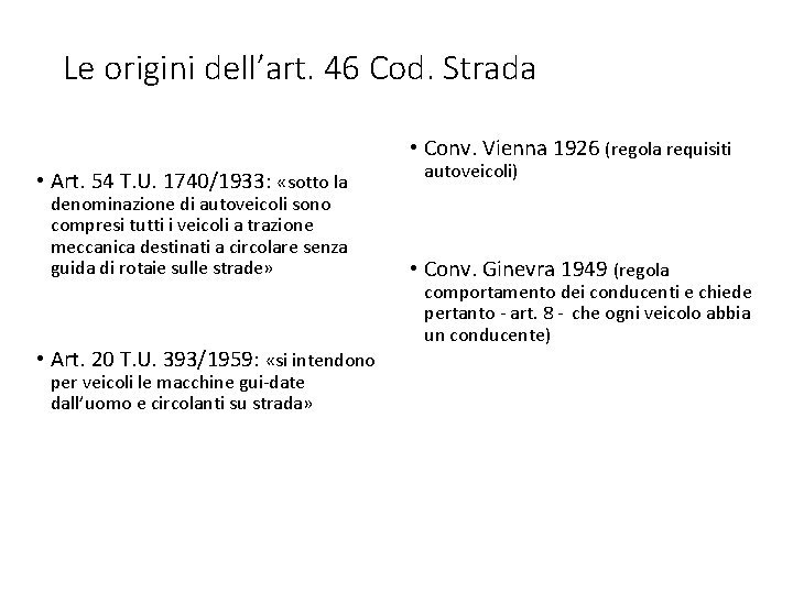 Le origini dell’art. 46 Cod. Strada • Conv. Vienna 1926 (regola requisiti • Art.