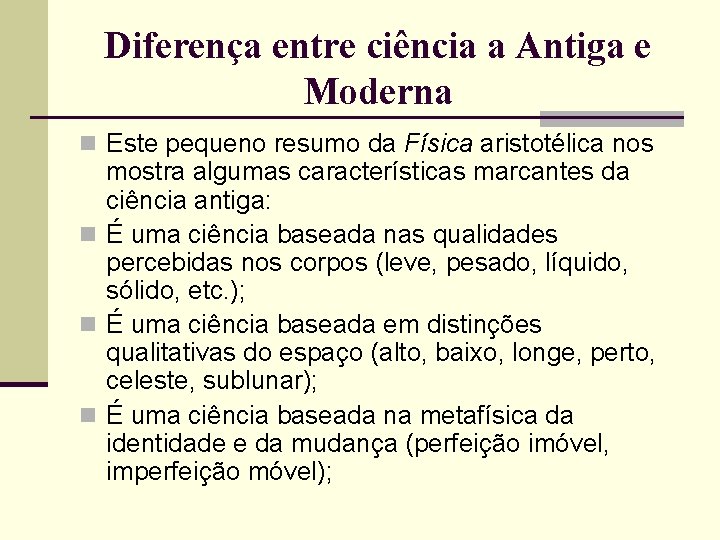 Diferença entre ciência a Antiga e Moderna n Este pequeno resumo da Física aristotélica