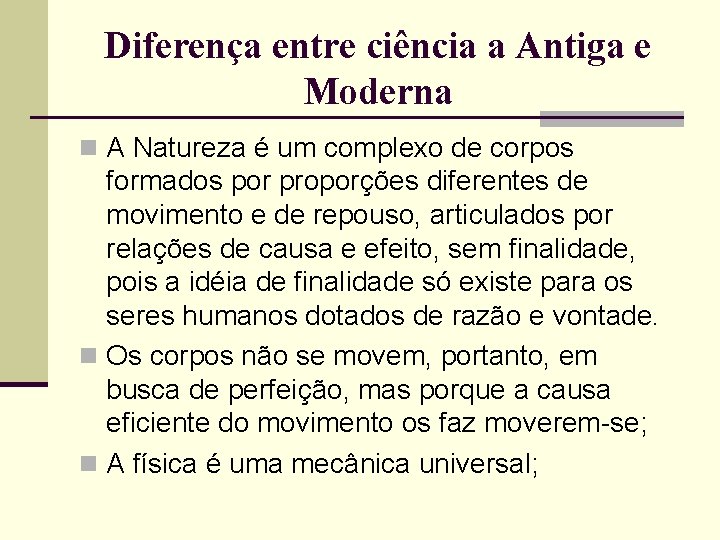 Diferença entre ciência a Antiga e Moderna n A Natureza é um complexo de