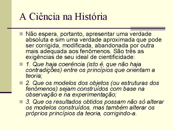 A Ciência na História n Não espera, portanto, apresentar uma verdade absoluta e sim