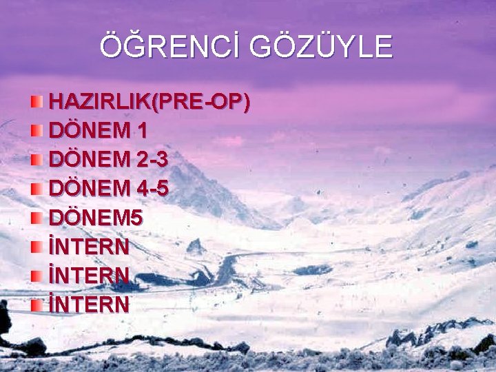 ÖĞRENCİ GÖZÜYLE HAZIRLIK(PRE-OP) DÖNEM 1 DÖNEM 2 -3 DÖNEM 4 -5 DÖNEM 5 İNTERN ÖĞRENCİ GÖZÜYLE HAZIRLIK(PRE-OP) DÖNEM 1 DÖNEM 2 -3 DÖNEM 4 -5 DÖNEM 5 İNTERN