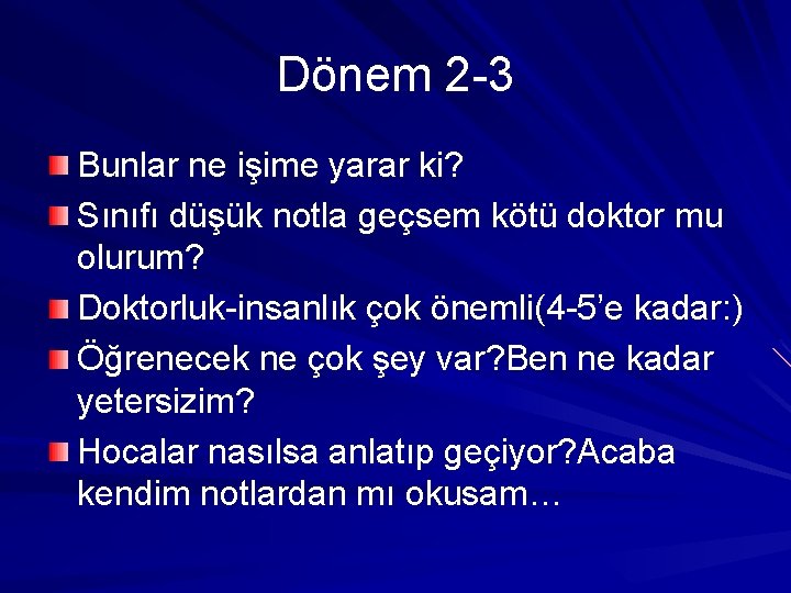 Dönem 2 -3 Bunlar ne işime yarar ki? Sınıfı düşük notla geçsem kötü doktor Dönem 2 -3 Bunlar ne işime yarar ki? Sınıfı düşük notla geçsem kötü doktor