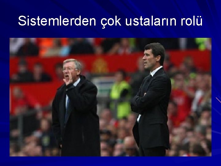 Sistemlerden çok ustaların rolü Sistemlerden çok ustaların rolü