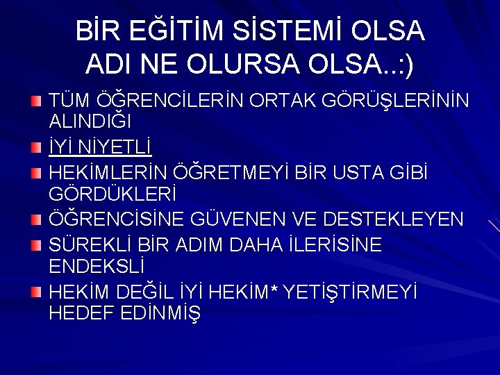 BİR EĞİTİM SİSTEMİ OLSA ADI NE OLURSA OLSA. . : ) TÜM ÖĞRENCİLERİN ORTAK BİR EĞİTİM SİSTEMİ OLSA ADI NE OLURSA OLSA. . : ) TÜM ÖĞRENCİLERİN ORTAK