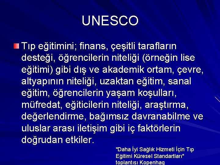 UNESCO Tıp eğitimini; finans, çeşitli tarafların desteği, öğrencilerin niteliği (örneğin lise eğitimi) gibi dış UNESCO Tıp eğitimini; finans, çeşitli tarafların desteği, öğrencilerin niteliği (örneğin lise eğitimi) gibi dış