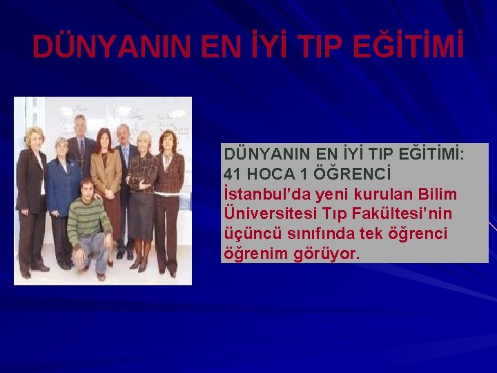 DÜNYANIN EN İYİ TIP EĞİTİMİ: 41 HOCA 1 ÖĞRENCİ İstanbul’da yeni kurulan Bilim Üniversitesi DÜNYANIN EN İYİ TIP EĞİTİMİ: 41 HOCA 1 ÖĞRENCİ İstanbul’da yeni kurulan Bilim Üniversitesi