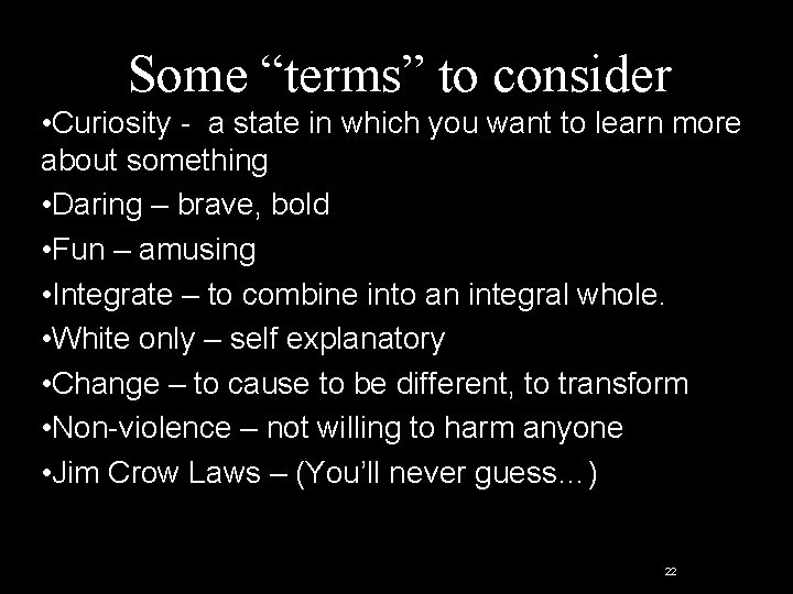 Some “terms” to consider • Curiosity - a state in which you want to Some “terms” to consider • Curiosity - a state in which you want to