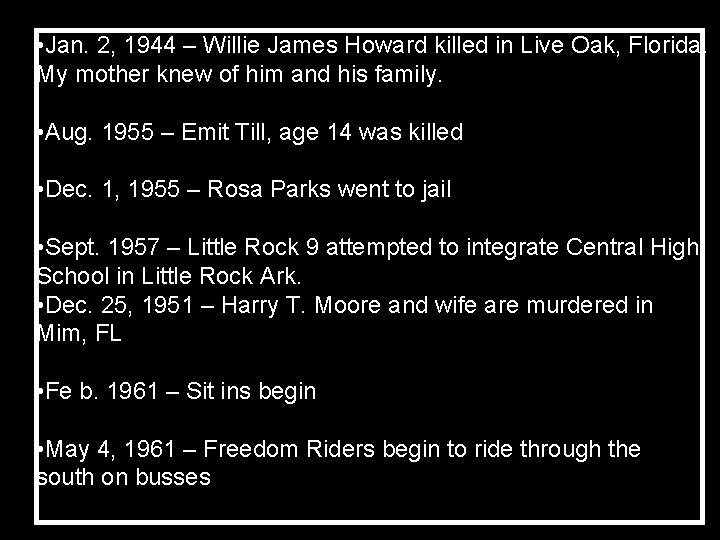 • Jan. 2, 1944 – Willie James Howard killed in Live Oak, Florida. • Jan. 2, 1944 – Willie James Howard killed in Live Oak, Florida.