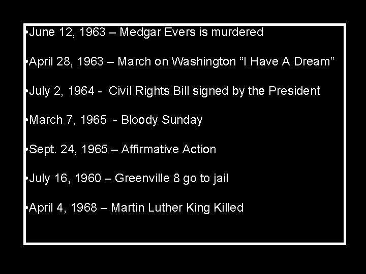 • June 12, 1963 – Medgar Evers is murdered • April 28, 1963 • June 12, 1963 – Medgar Evers is murdered • April 28, 1963