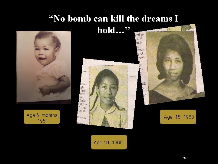 “No bomb can kill the dreams I hold…” Age 6 months, 1951 Age 18, “No bomb can kill the dreams I hold…” Age 6 months, 1951 Age 18,