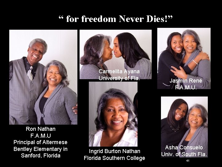 “ for freedom Never Dies!” Carmelita Ayana University of Fla. Ron Nathan F. A. “ for freedom Never Dies!” Carmelita Ayana University of Fla. Ron Nathan F. A.