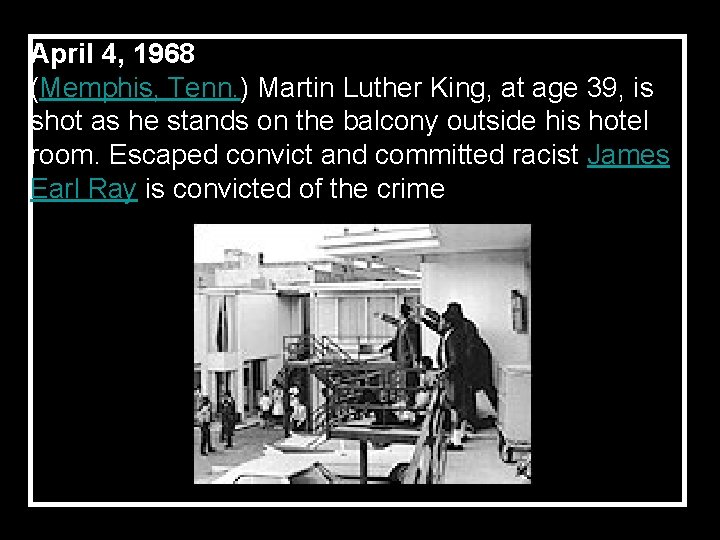 April 4, 1968 (Memphis, Tenn. ) Martin Luther King, at age 39, is shot April 4, 1968 (Memphis, Tenn. ) Martin Luther King, at age 39, is shot