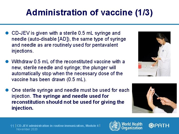 Administration of vaccine (1/3) CD-JEV is given with a sterile 0. 5 m. L