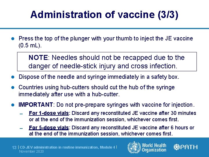 Administration of vaccine (3/3) Press the top of the plunger with your thumb to