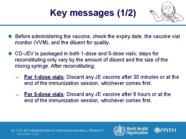 Key messages (1/2) Before administering the vaccine, check the expiry date, the vaccine vial