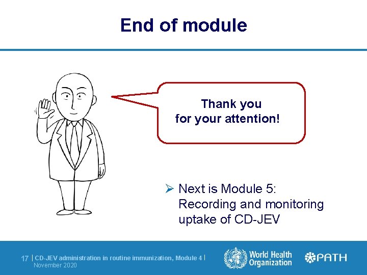End of module Thank you for your attention! Ø Next is Module 5: Recording