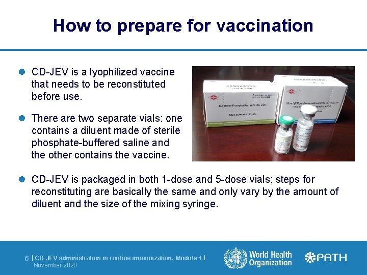How to prepare for vaccination CD-JEV is a lyophilized vaccine that needs to be