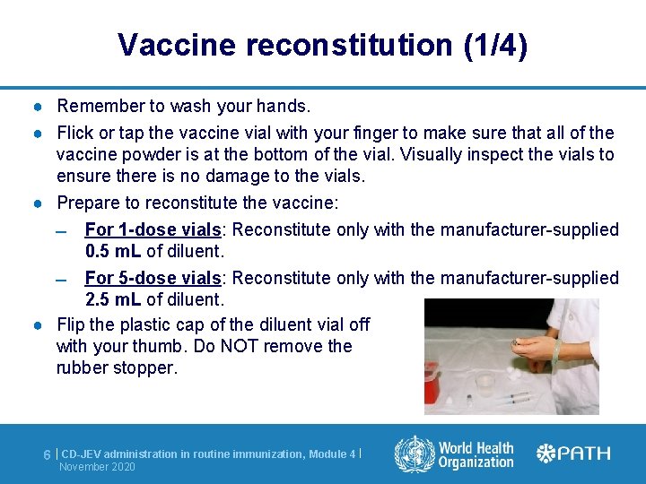 Vaccine reconstitution (1/4) ● Remember to wash your hands. ● Flick or tap the