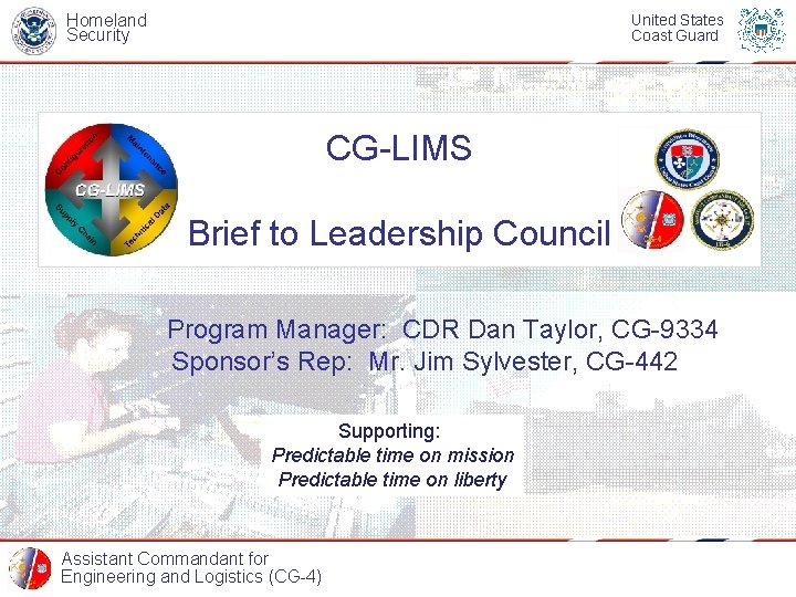 Homeland Security United States Coast Guard CG-LIMS Brief to Leadership Council Program Manager: CDR